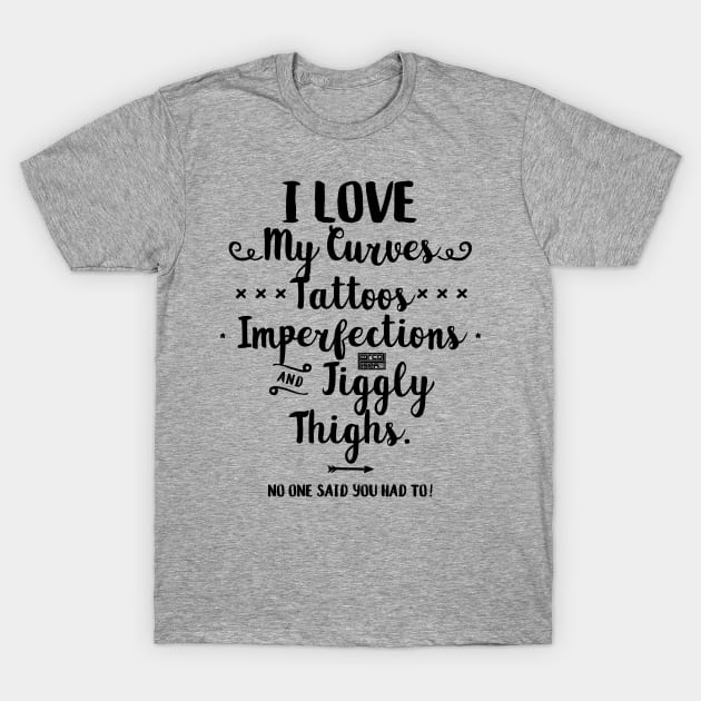 Black Self Love Yourself Tattoos Imperfections Flaws T-Shirt by porcodiseno